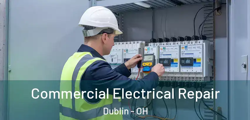 Commercial Electrical Repair Dublin - OH