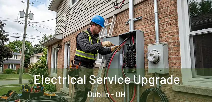 Electrical Service Upgrade Dublin - OH