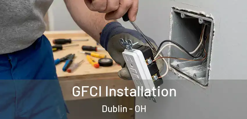 GFCI Installation Dublin - OH