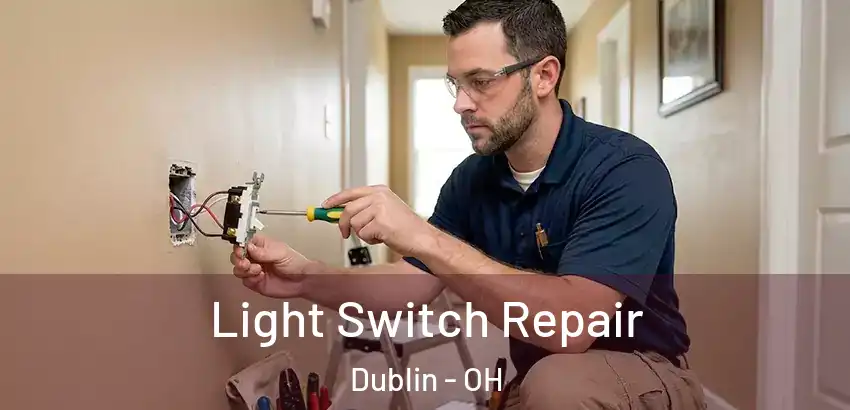 Light Switch Repair Dublin - OH
