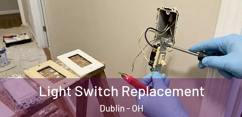  Light Switch Replacement Dublin - OH