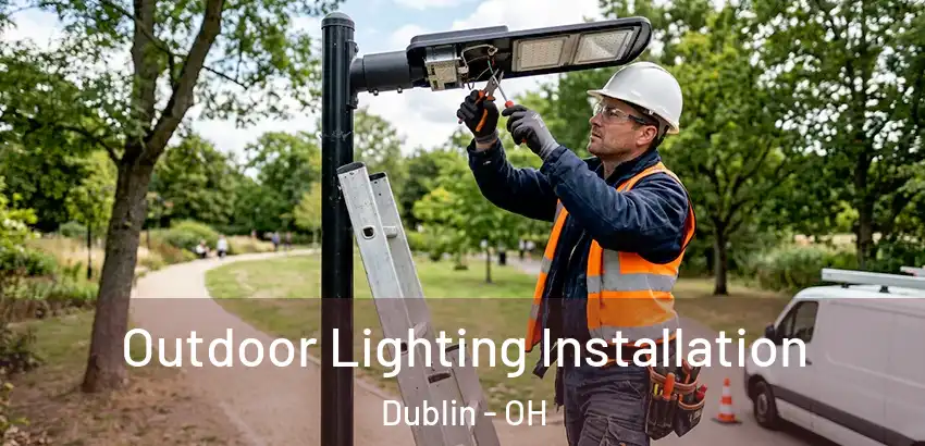 Outdoor Lighting Installation Dublin - OH