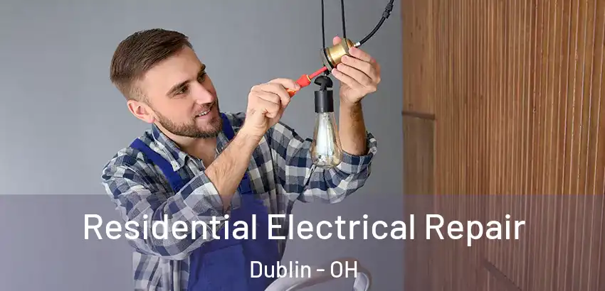 Residential Electrical Repair Dublin - OH
