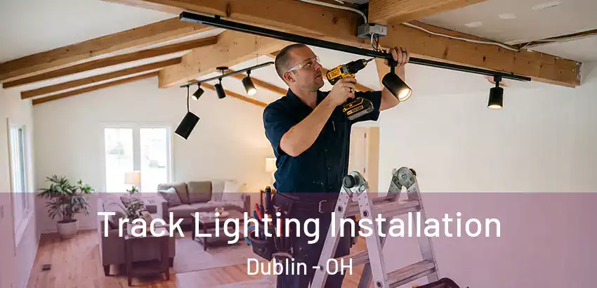 Track Lighting Installation Dublin - OH