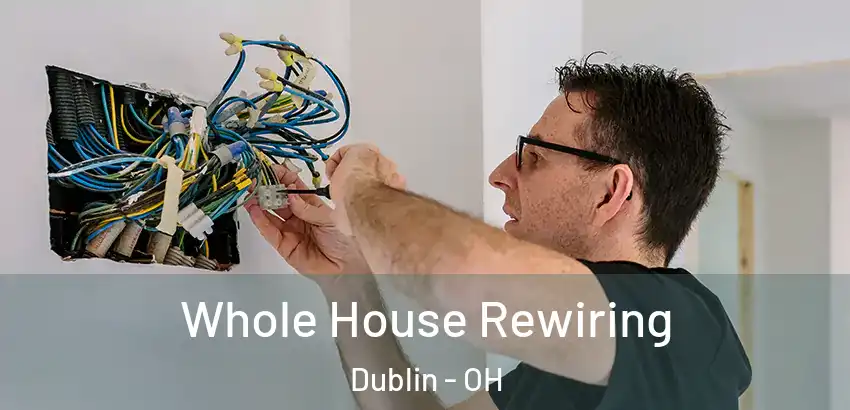 Whole House Rewiring Dublin - OH